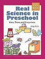 Real Science in Preschool: Here, There, and Everywhere 1573793647 Book Cover