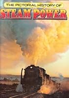 Pictorial History of Steam Power 0706409760 Book Cover