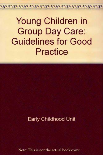 Young Children in Group Day Care: Guidelines for Good Practice