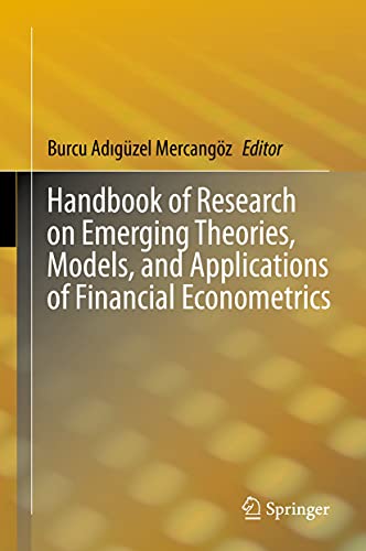 Handbook of Research on Emerging Theories, Models, and Applications of Financial Econometrics (English Edition)