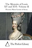 The Memoirs of Louis XV and XVI - Volume II 1514321580 Book Cover