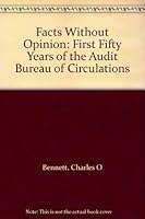 Facts Without Opinion: First Fifty Years of the Audit Bureau of Circulations B0007DON94 Book Cover