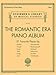 The Romantic Era Piano Album: Schirmer's Library of Musical Classics Volume 2121