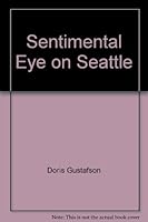 Sentimental Eye on Seattle 0966874102 Book Cover