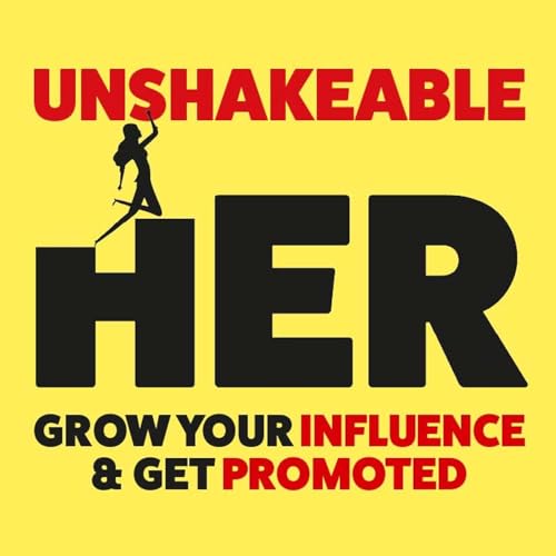 UNSHAKEABLE HER: Silence imposter syndrome, build real influence and get promoted on your terms Titelbild