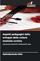 Aspetti pedagogici dello sviluppo della cultura musicale ucraina (Italian Edition) 6200737002 Book Cover