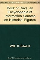Book of Days: An Encyclopedia of Information Sources on Historical Figures & Events, Keyed to Calendar Dates 0876502249 Book Cover