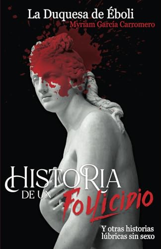 Historia de un Follicidio: Y otras historias lúbricas sin sexo