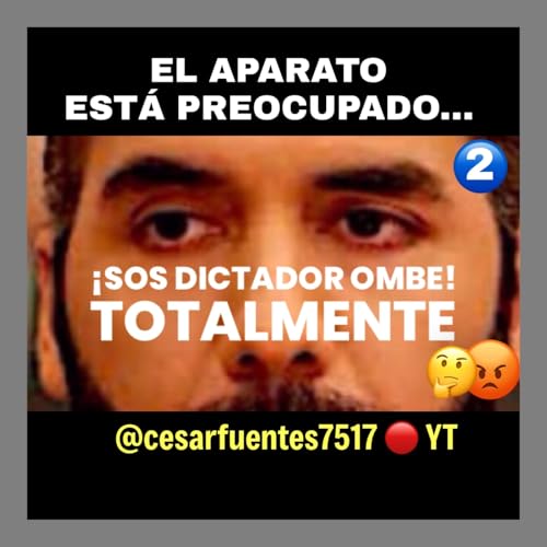 『No.2_EL APARATO ESTÁ PREOCUPADO POR LA IMAGEN DE BUKELE / @cesarfuentes7517 en YT』のカバーアート