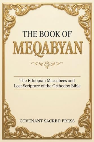 The Book of Meqabyan: The Ethiopian Maccabees and Lost Scripture of the Orthodox Bible