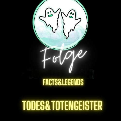 Facts&Legends-Todes&Totengeister