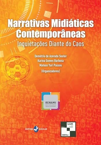 Narrativas Midiáticas Contemporâneas; Inquietações diante do caos (Portuguese Edition)