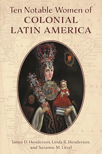 Ten Notable Women of Colonial Latin America