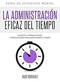  La Administración Eficaz del Tiempo