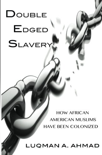 Double Edged Slavery: How African American Muslims Have Been Colonized