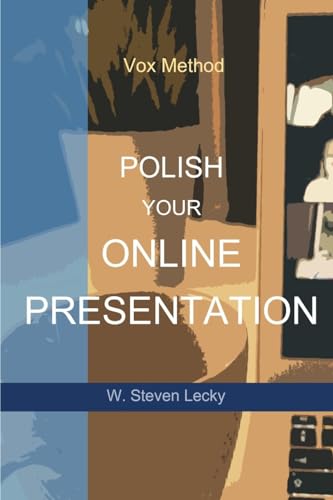 Polish Your Online Presentation (The Vox Method Series)