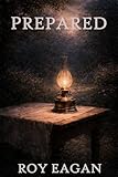 PREPARED: A Meditation on Becoming Ready Before Midnight (The Road Scholar Guides) (English Edition)