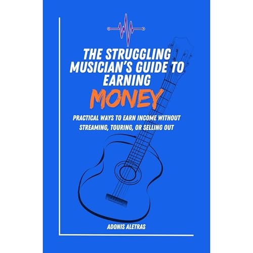 The Struggling Musician&rsquo;s Guide to Earning Money Audiolibro Por Adonis Aletras arte de portada