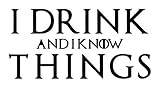 Legacy Innovations I Drink and I Know Things Game of Thrones Black Decal Vinyl Sticker|Cars Trucks...