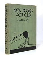 NEW BODIES FOR OLD Why, Where, and How to Exercise for Figure, Beauty and Health B003JK57WO Book Cover