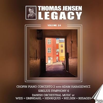 Thomas Jensen Legacy, Vol. 24 - Frederyk Chopin: Concerto No. 2; Jean Sibelius: Symphony No. 6; Danish Orchestral Music by Weis; Grondahl; Henriques; Nielsen; Riisager