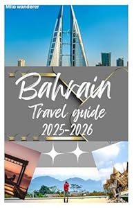 Bahrain travel guide 2025-2026: Exploring Bahrain’s spa and wellness,Rich history,wildlife,Accessibil... and other Top activities in The jewel of Arabia