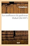 Les Souffrances Du Professeur Delteil (French Edition)
