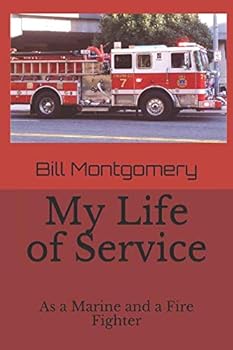 Paperback My Life of Service: As a Marine and a Fire Fighter Book