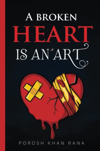 A Broken Heart Is An Art: A Poetry Book About Love, Romanticism, Heartbreak & Overcoming Emotion