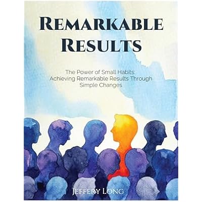 Remarkable Results: The Power of Small Habits