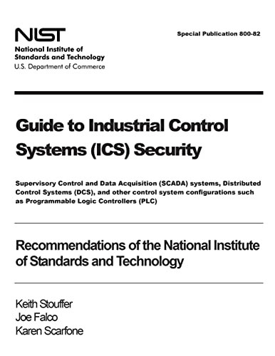 Compare Textbook Prices for Guide to Industrial Control Systems ICS Security: Supervisory Control and Data Acquisition SCADA systems, Distributed Control Systems DCS, and ... Institute of Standards and Technology  ISBN 9781475022797 by Stouffer, Keith,Falco, Joe,Scarfone, Karen
