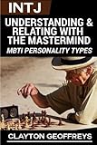 INTJ: Understanding & Relating with the Mastermind (MBTI Personality Types)