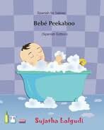 Bebe Peekaboo: Libro de imágenes para niños. Libros infantiles. Libros para bebes en espanol. Spanish for babies, Libros para bebes. Baby book in ... book: Volume 1 (Libros en español para bebes)