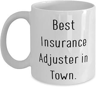 Best Insurance Adjuster in Town. 11oz 15oz Mug, Insurance adjuster Cup, Unique Gifts For Insurance adjuster