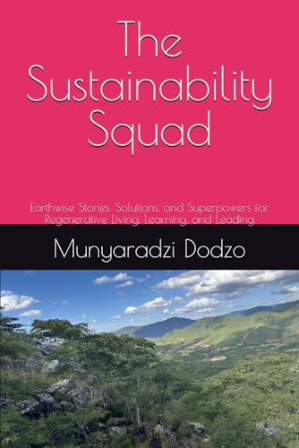The Sustainability Squad: Earthwise Stories, Solutions, and Superpowers for Regenerative