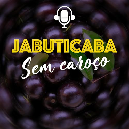Jabuticaba Sem Caroço Podcast Por Jabuticaba Sem Caroço arte de portada