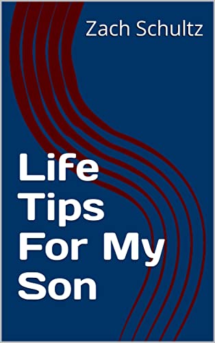 Life Tips For My Son