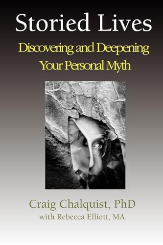 Storied Lives: Discovering And Deepening Your Personal Myth