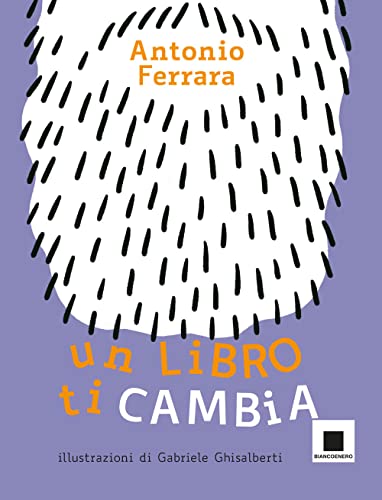 Un Libro Ti Cambia. Ediz. Ad Alta Leggibilità