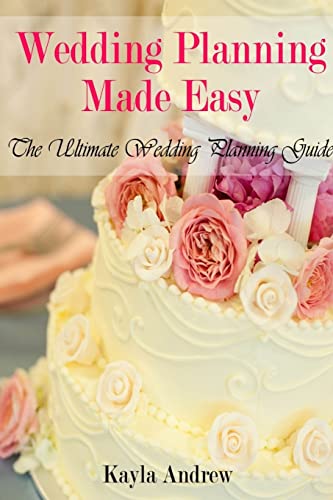 Wedding Planning Made Easy: The Ultimate Wedding Planning Guide