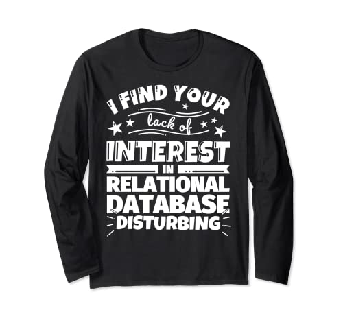 Relational database Funny Lack of Interest Long Sleeve T-Shirt