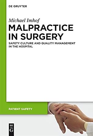 Malpractice in Surgery: Safety Culture And Quality Management In The Hospital: 6 Malpractice in Surgery: Safety Culture And Quality Management In The Hospital: 6 book cover
