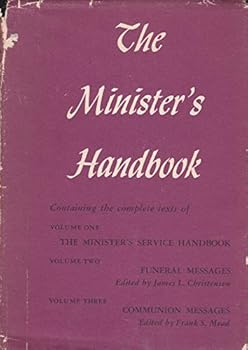 Hardcover The Minister's Handbook Containing the Complete Texts of The Minister's Service Handbook and Funeral Services and Communion Messages Book
