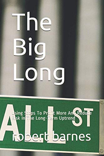  The Big Long: Using Stops To Profit More And Reduce Risk In The Long-Term Uptrend