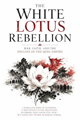 Bild: The White Lotus Rebellion: War, Faith, and the Decline of the Qing Empire (Lessons from Chinese History and Thought) (English Edition) f�r 0,00 EUR (-24%) statt 24,69 EUR bei amazon.de