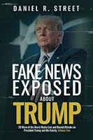 Fake News Exposed about Trump, Volume Two: 29 More of the Worst Media Lies and Biased Attacks on President Trump and His Family 1737936771 Book Cover