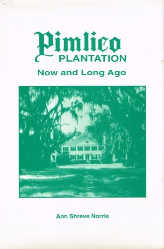 Pimlico Plantation Now And Long Ago St John S Berkeley Parish South Carolina Norris Ann Shreve Amazon Com Books Pimlico Plantation Now And Long Ago St John S Berkeley Parish South Carolina Norris Ann Shreve Amazon Com Books