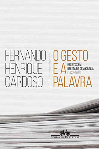 O gesto e a palavra: Escritos em defesa da democracia (1972-2021) - Cardoso, Fernando Henrique