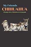  My Friends Chihuahua: planner diary notebook, Journal with a Chihuahua on every page 6\