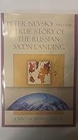 Peter Nevsky and the True Story of the Russian Moon Landing: A Novel 0805021418 Book Cover